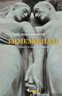 IMMEMORIAM. I CIMITERI E LE STORIE CHE LI ABITANO