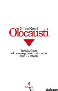 OLOCAUSTI. ISRAELE, GAZA E LO SCONVOLGIMENTO DEL MONDO DOPO IL 7 OTTOBRE
