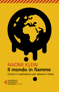 MONDO IN FIAMME. CONTRO IL CAPITALISMO PER SALVARE IL CLIMA (IL)