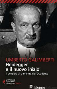 HEIDEGGER E IL NUOVO INIZIO. IL PENSIERO AL TRAMONTO DELL'OCCIDENTE