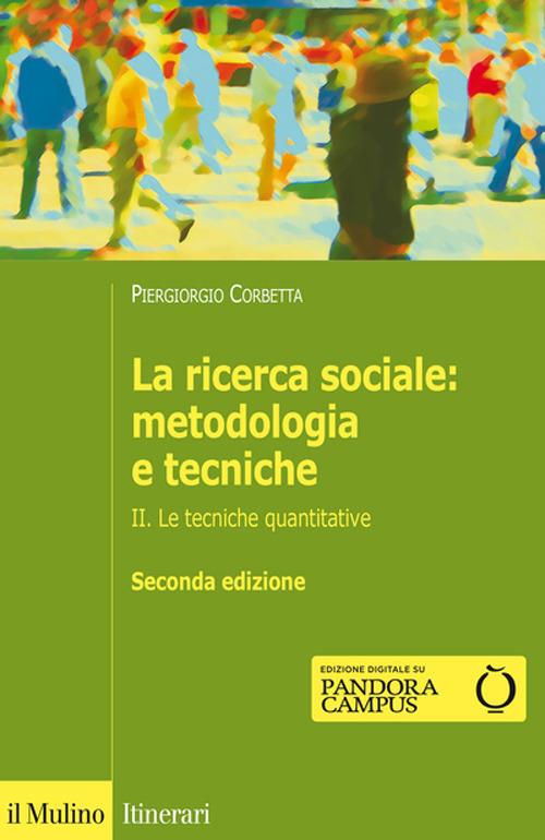 RICERCA SOCIALE: METODOLOGIA E TECNICHE (LA). VOL. 2: LE TECNICHE QUANTITATIVE