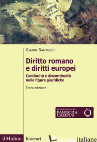 DIRITTO ROMANO E DIRITTI EUROPEI. CONTINUITA' E DISCONTINUITA' NELLE FIGURE GIUR