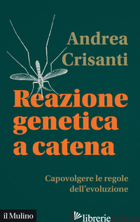 REAZIONE GENETICA A CATENA. CAPOVOLGERE LE REGOLE DELL'EVOLUZIONE