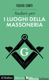 ANDARE PER I LUOGHI DELLA MASSONERIA