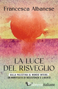 LUCE DEL RISVEGLIO. DALLA PALESTINA AL MONDO INTERO, UN MANIFESTO DI RESISTENZA