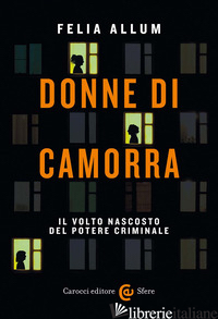 DONNE DI CAMORRA. IL VOLTO NASCOSTO DEL POTERE CRIMINALE