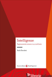 INTELLIGENZE. RAGIONAMENTO UMANO E IA A CONFRONTO