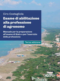 ESAME DI ABILITAZIONE ALLA PROFESSIONE DI AGRONOMO. MANUALE PER LA PREPARAZIONE 