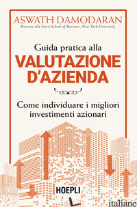 GUIDA PRATICA ALLA VALUTAZIONE D'AZIENDA. COME INDIVIDUARE I MIGLIORI INVESTIMEN