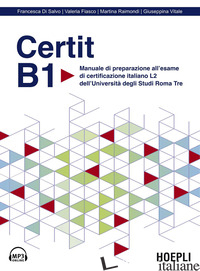 CERTIT B1. MANUALE DI PREPARAZIONE ALL'ESAME DI CERTIFICAZIONE ITALIANO L2 DELL'