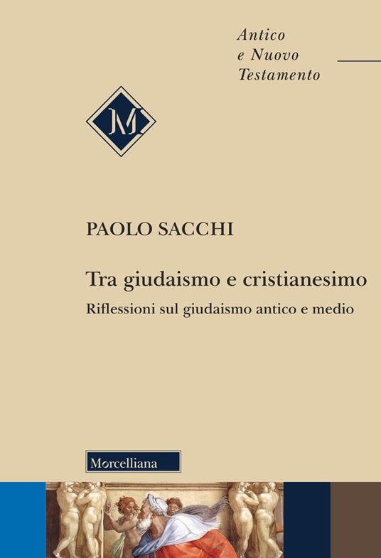 TRA GIUDAISMO E CRISTIANESIMO. RIFLESSIONI SUL GIUDAISMO ANTICO E MEDIO. NUOVA E
