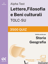 ALPHA TEST LETTERE, FILOSOFIA E BENI CULTURALI TOLC-SU 2026-2027. 3500 QUIZ. PER