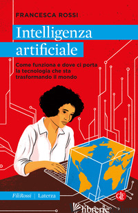 INTELLIGENZA ARTIFICIALE.?COME FUNZIONA E DOVE CI PORTA LA TECNOLOGIA CHE STA TR