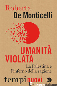 UMANITA' VIOLATA.?LA PALESTINA E L'INFERNO DELLA RAGIONE