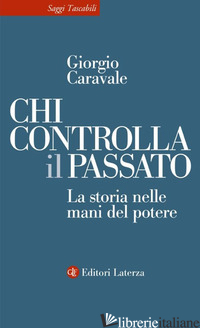CHI CONTROLLA IL PASSATO. LA STORIA NELLE MANI DEL POTERE