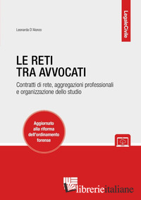 RETI TRA AVVOCATI. CONTRATTI DI RETE, AGGREGAZIONI PROFESSIONALI E ORGANIZZAZION