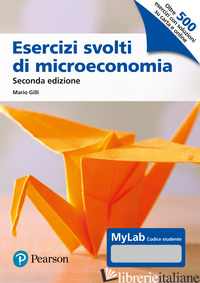 ESERCIZI SVOLTI DI MICROECONOMIA. EDIZ. MYLAB. CON CONTENUTO DIGITALE PER DOWNLO