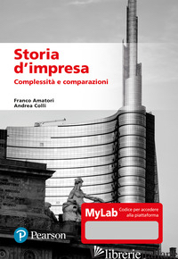 STORIA D'IMPRESA. COMPLESSITA' E COMPARAZIONI. EDIZ. MYLAB. CON AGGIORNAMENTO ON
