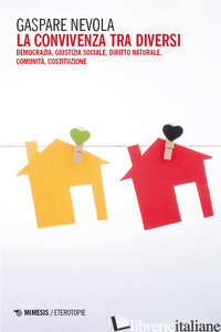 CONVIVENZA TRA DIVERSI. DEMOCRAZIA, GIUSTIZIA SOCIALE, DIRITTO NATURALE, COMUNIT