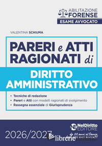 PARERI E ATTI RAGIONATI DI DIRITTO AMMINISTRATIVO PER L'ESAME DI AVVOCATO 2026-2