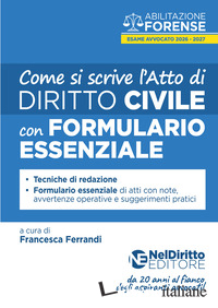 COME SI SCRIVE L'ATTO DI CIVILE PER L'ESAME DI AVVOCATO 2026. CON FORMULARIO