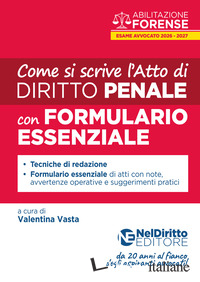 COME SI SCRIVE L'ATTO DI PENALE PER L'ESAME SCRITTO DI AVVOCATO 2026. CON FORMUL